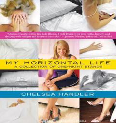 My Horizontal Life: A Collection of One-Night Stands by Chelsea Handler Paperback Book