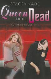Queen of the Dead (A Ghost and the Goth Novel) by Stacey Kade Paperback Book