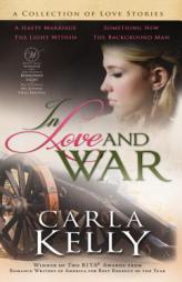 In Love and War: A Collection of Love Stories by Carla Kelly Paperback Book
