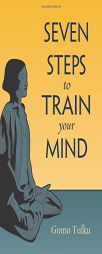 Seven Steps to Train Your Mind by Gomo Tulku Paperback Book