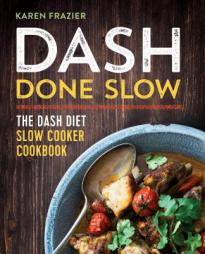 DASH Done Slow: The DASH Diet Slow Cooker Cookbook by Karen Frazier Paperback Book