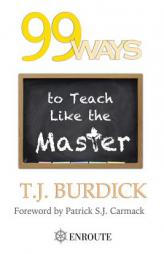 99 Ways to Teach Like the Master by T. J. Burdick Paperback Book