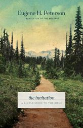 The Invitation (Softcover): A Simple Guide to the Bible by Eugene H. Peterson Paperback Book