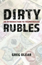 Dirty Rubles: An Introduction to Trump/Russia by Olear Greg Paperback Book