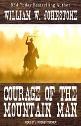 Courage of the Mountain Man (The Last Mountain Man Series) by William W. Johnstone Paperback Book