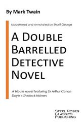 A Double Barrelled Detective Novel: A Sherlock Holmes Mystery by Mark Twain by Mark Twain Paperback Book