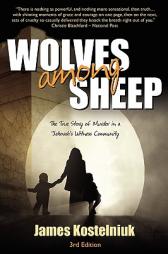 Wolves Among Sheep by James Kostelniuk Paperback Book