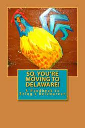 So, You're Moving to Delaware!: A Handbook to  Being a Delawarean by Russell C. Words Paperback Book