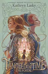 Tangled in Time: The Portal by Kathryn Lasky Paperback Book