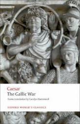 The Gallic War: Seven Commentaries on The Gallic War with an Eighth Commentary by Aulus Hirtius (Oxford World's Classics) by Julius Caesar Paperback Book