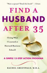 Find a Husband After 35: (Using What I Learned at Harvard Business School) by Rachel Greenwald Paperback Book