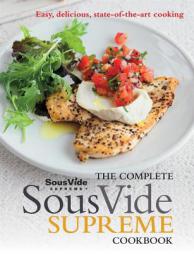 The Complete Sous Vide Supreme Cookbook: Easy, delicious, state-of-the-art cooking by Jo McAuley Paperback Book