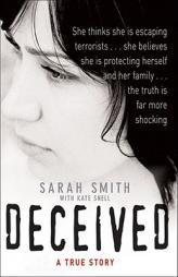 Deceived: A True Story by Sarah Smith Paperback Book