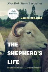 The Shepherd's Life: Modern Dispatches from an Ancient Landscape by James Rebanks Paperback Book