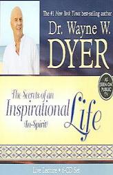 The Secrets of an Inspirational (In-Spirit) Life by Wayne W. Dyer Paperback Book