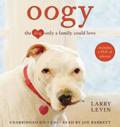 Oogy: The Dog Only a Family Could Love by Larry Levin Paperback Book