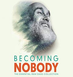 Becoming Nobody: The Essential Ram Dass Collection by Ram Dass Paperback Book