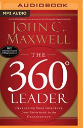 The 360 Degree Leader: Developing Your Influence from Anywhere in the Organization by John C. Maxwell Paperback Book