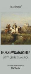 Horsewomanship in 19th-Century America: An Anthology by Ellie Woznica Paperback Book