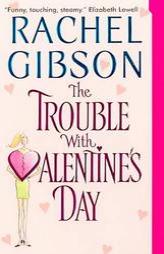 The Trouble With Valentine's Day by Rachel Gibson Paperback Book