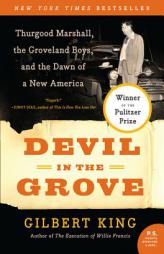 Devil in the Grove: Thurgood Marshall, the Groveland Boys, and the Dawn of a New America (P.S.) by Gilbert King Paperback Book