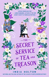 The Secret Service of Tea and Treason (Dangerous Damsels) by India Holton Paperback Book
