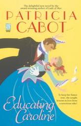 Educating Caroline by Patricia Cabot Paperback Book