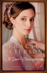 A Love Transformed (Sapphire Brides) by Tracie Peterson Paperback Book