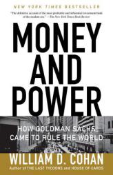 Money and Power: How Goldman Sachs Came to Rule the World by William D. Cohan Paperback Book