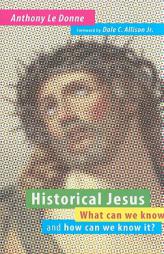 Historical Jesus: What Can We Know and How Can We Know It? by Anthony Le Donne Paperback Book