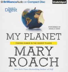 My Planet: Finding Humor in the Oddest Places by Mary Roach Paperback Book