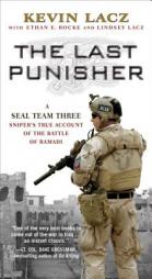 The Last Punisher: A SEAL Team THREE Sniper's True Account of the Battle of Ramadi by Kevin Lacz Paperback Book