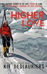Higher Love: Skiing the Seven Summits by Kit Deslauriers Paperback Book
