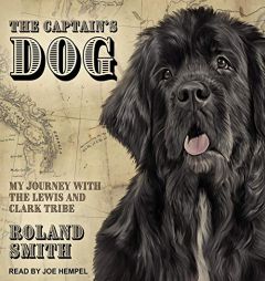 The Captain's Dog: My Journey with the Lewis and Clark Tribe by Roland Smith Paperback Book