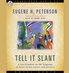 Tell it Slant: A Conversation on the Language of Jesus in His Stories and Prayers by Eugene H. Peterson Paperback Book