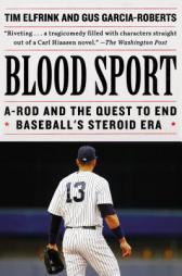 Blood Sport: A-Rod and the Quest to End Baseball's Steroid Era by Tim Elfrink Paperback Book