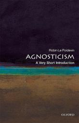 Agnosticism: A Very Short Introduction by Robin Le Poidevin Paperback Book