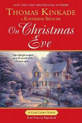 On Christmas Eve (Cape Light) by Thomas Kinkade Paperback Book