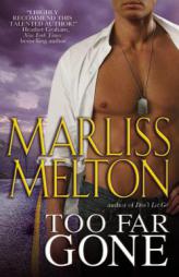 Too Far Gone (Navy SEALs, Book 6) by Marliss Melton Paperback Book