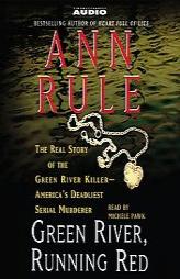 Green River, Running Red: The Real Story of the Green River Killer--Americas Deadliest Serial Murderer by Ann Rule Paperback Book