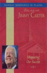 Measuring Our Success: Sunday Mornings in Plains: Bible Study with Jimmy Carter Vol. 2 by Jimmy Carter Paperback Book