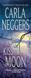 Kiss the Moon by Carla Neggers Paperback Book