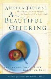 A Beautiful Offering: Returning God's Love with Your Life by Not Available Paperback Book