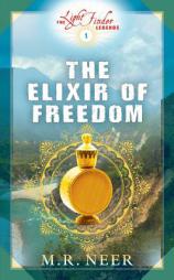 The Elixir of Freedom (The Light Finder Legends) (Volume 1) by M. R. Neer Paperback Book