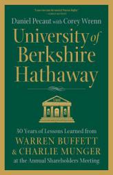 University of Berkshire Hathaway: 30 Years of Lessons Learned from Warren Buffett & Charlie Munger at the Annual Shareholders Meeting by Daniel Pecaut Paperback Book