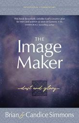 The Image Maker Devotional Commentary: Dust and Glory (The Passion Translation) by Brian Simmons Paperback Book