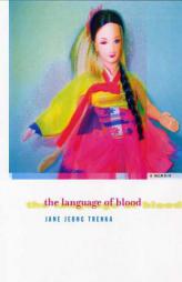 The Language of Blood by Jane Jeong Trenka Paperback Book