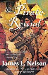 The Pirate Round: Book Three of the Brethren of the Coast (Brethren of the Coast) by James L. Nelson Paperback Book