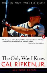 The Only Way I Know by Cal Ripken Paperback Book