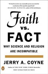 Faith Versus Fact: Why Science and Religion Are Incompatible by Jerry A. Coyne Paperback Book